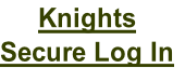Knights
Secure Log In
