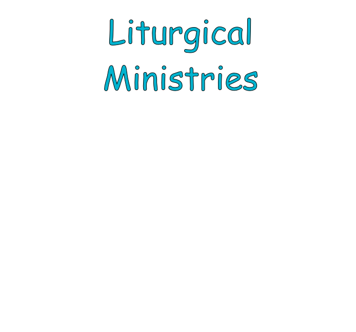 Liturgical
Ministries
